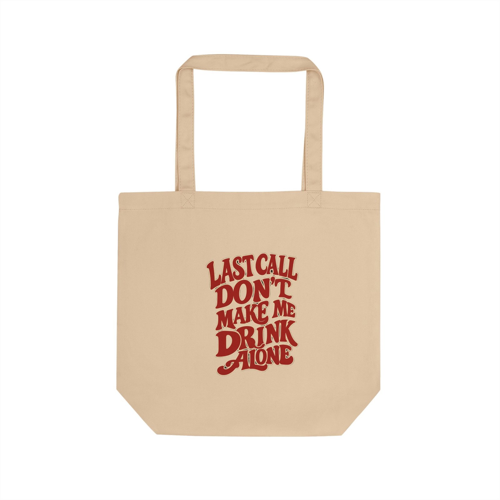 Don’t Make Me Drink Alone Funny Tote Bag Reusable Shopping Eco Made in USA